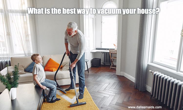 What is the best way to vacuum your home