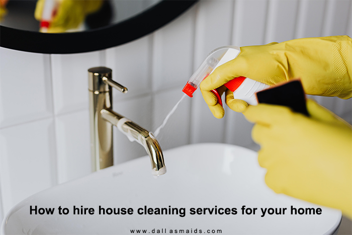 Dallas Maids - How to hire house cleaning services for your home