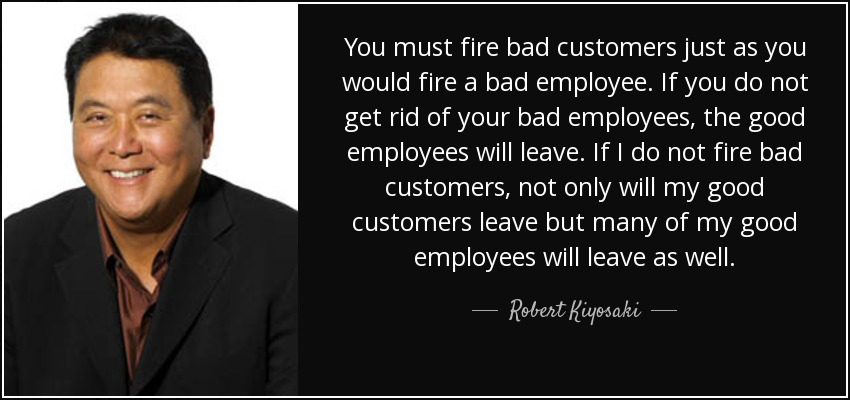 Robert Kiyosaki - Fire Bad Customers