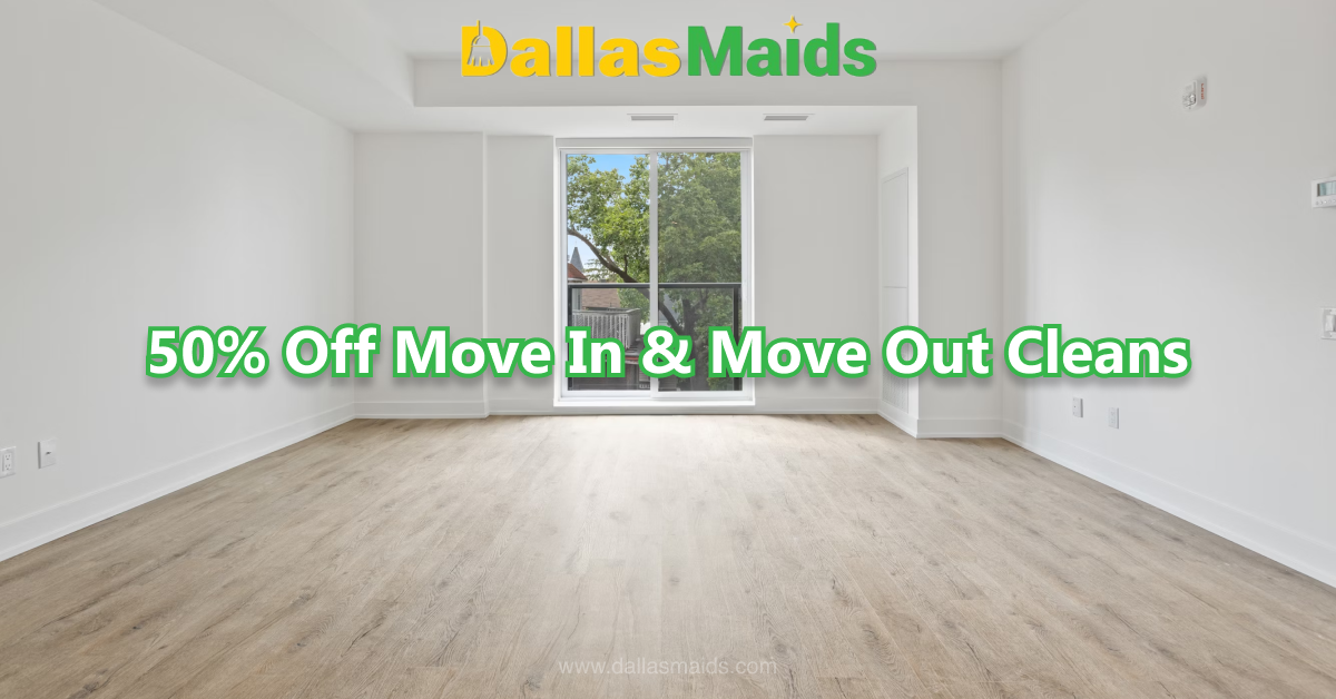 Dallas Maids - 50% Off Move In & Move Out Cleans