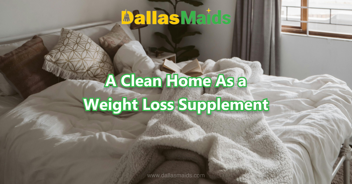 Dallas Maids - A Clean Home As a Weight Loss Supplement