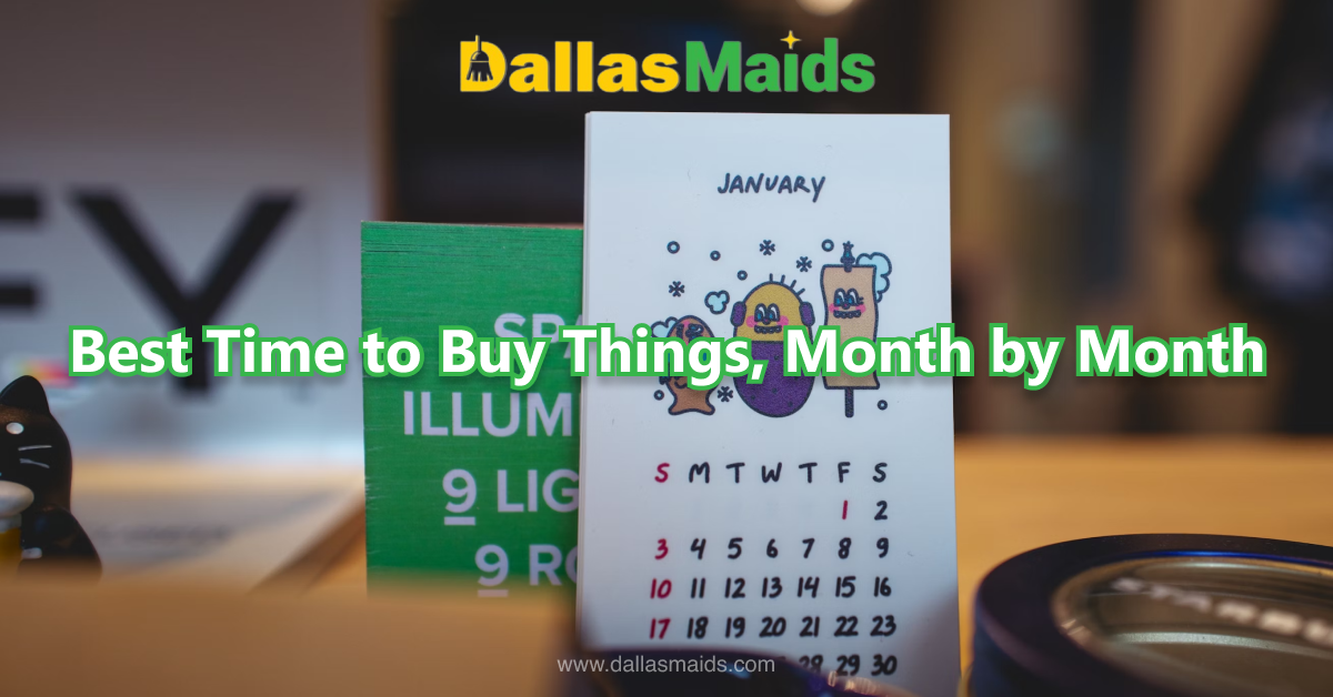 Dallas Maids - Best Time to Buy Things, Month by Month