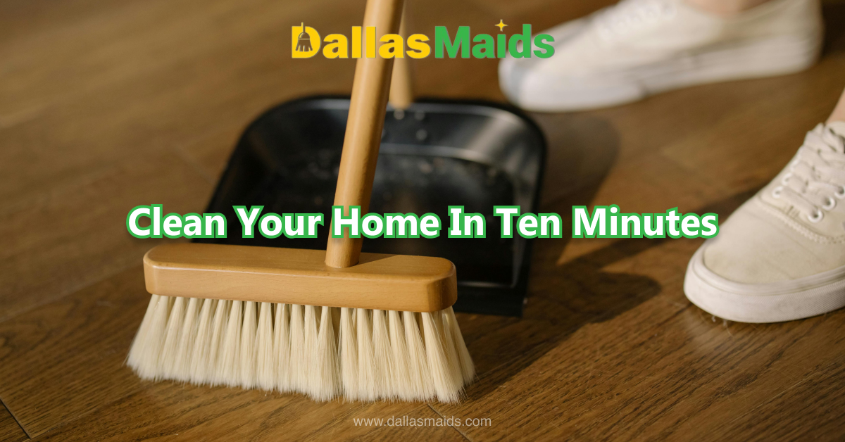 Dallas Maids - Clean Your Home In Ten Minutes