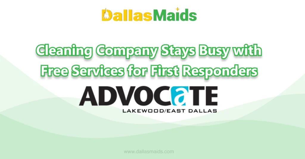 Dallas Maids - Cleaning Company Stays Busy with Free Services for First Responders
