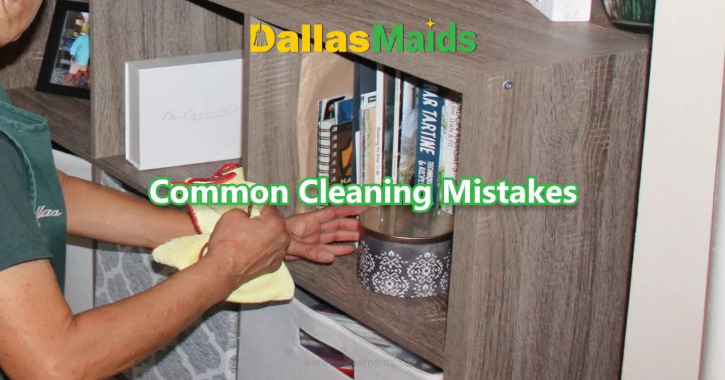 Dallas Maids - Common Cleaning Mistakes