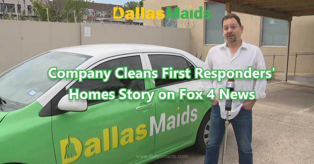 Dallas Maids - Company Cleans First Responders' Homes Story on Fox 4 News