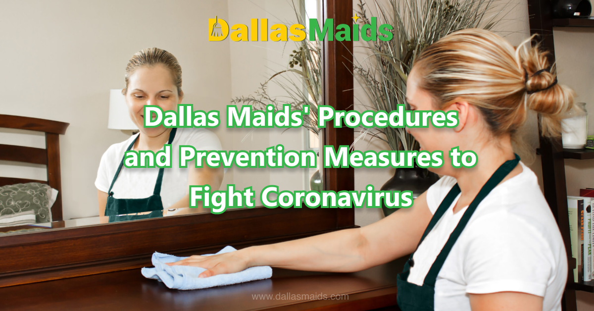 Dallas Maids - Dallas Maids' Procedures and Prevention Measures to Fight Coronavirus