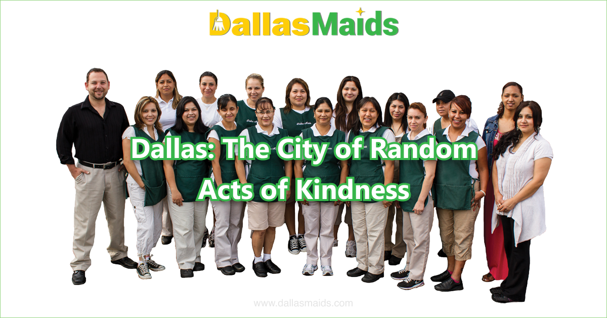 Dallas Maids - Dallas: The City of Random Acts of Kindness