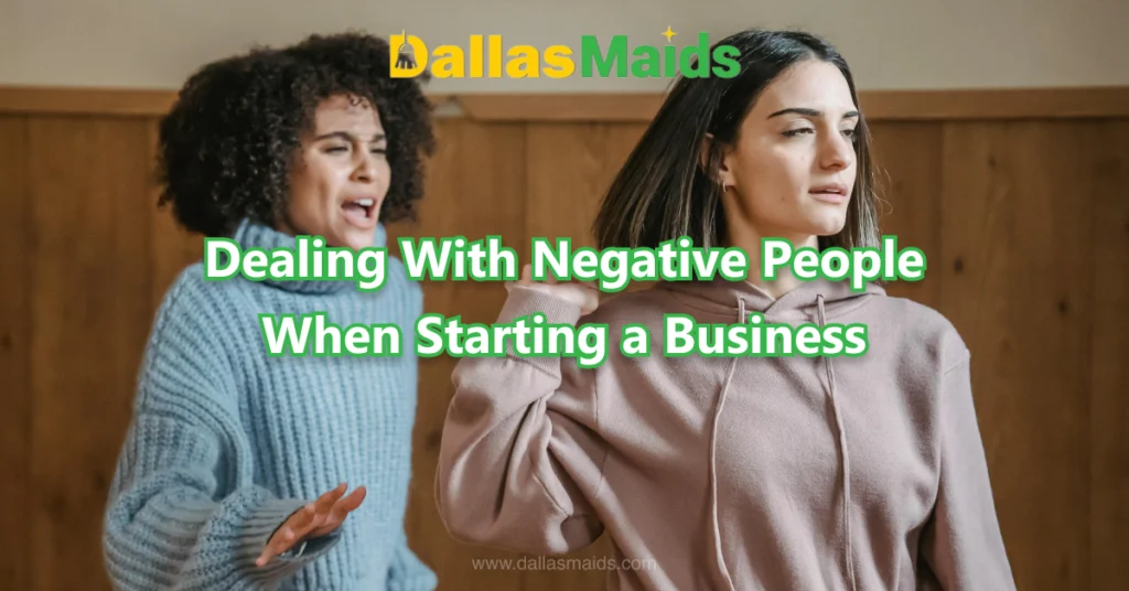 Dallas Maids - Dealing With Negative People When Starting a Business