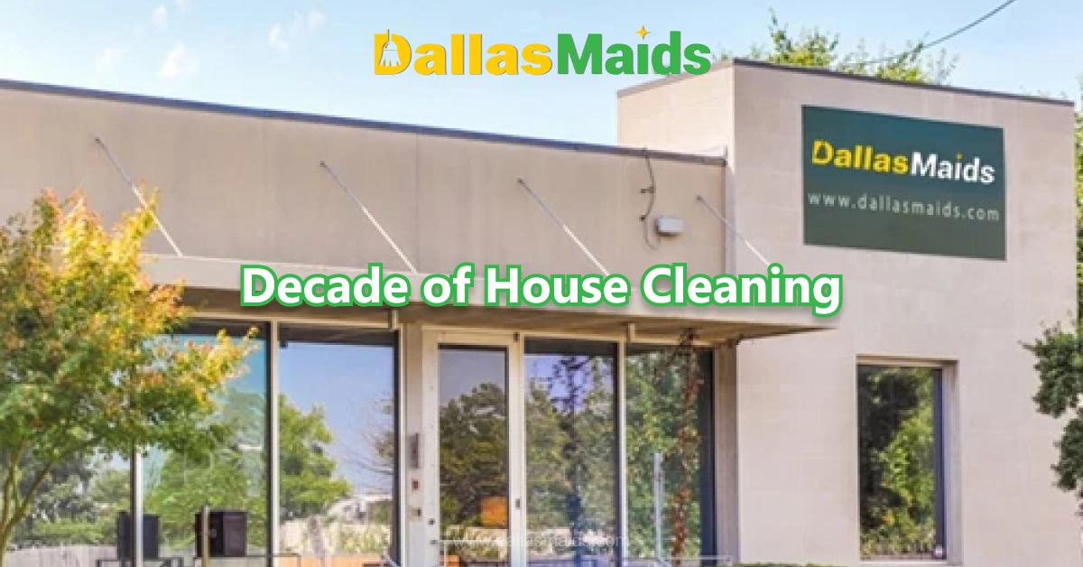 Dallas Maids - Decade of House Cleaning
