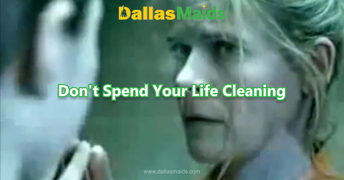 Dallas Maids - Don't Spend Your Life Cleaning