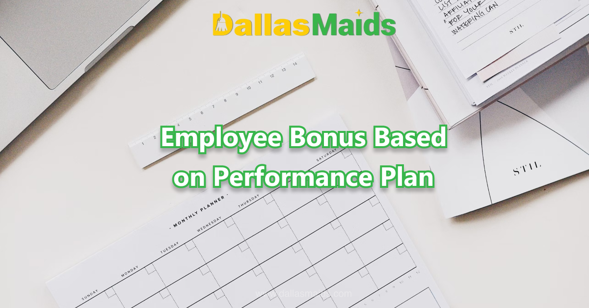 Dallas Maids - Employee Bonus Based on Performance Plan