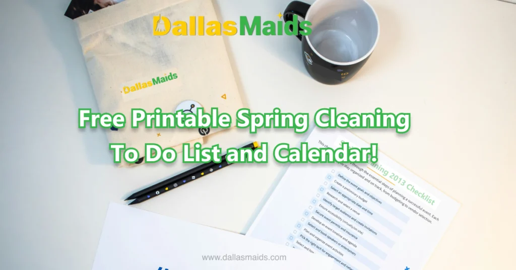 Dallas Maids - Free Printable Spring Cleaning To Do List and Calendar!