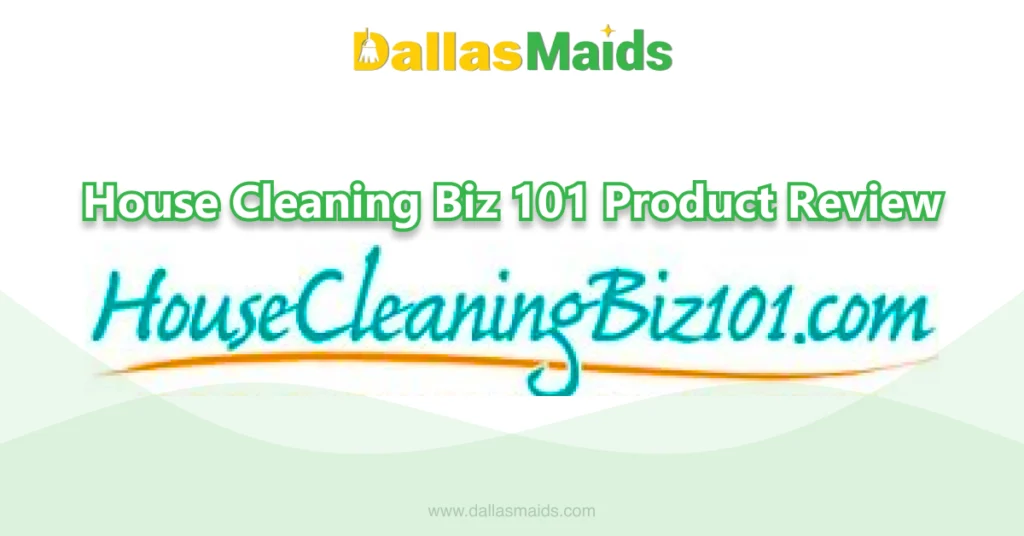 Dallas Maids - House Cleaning Biz 101 Product Review