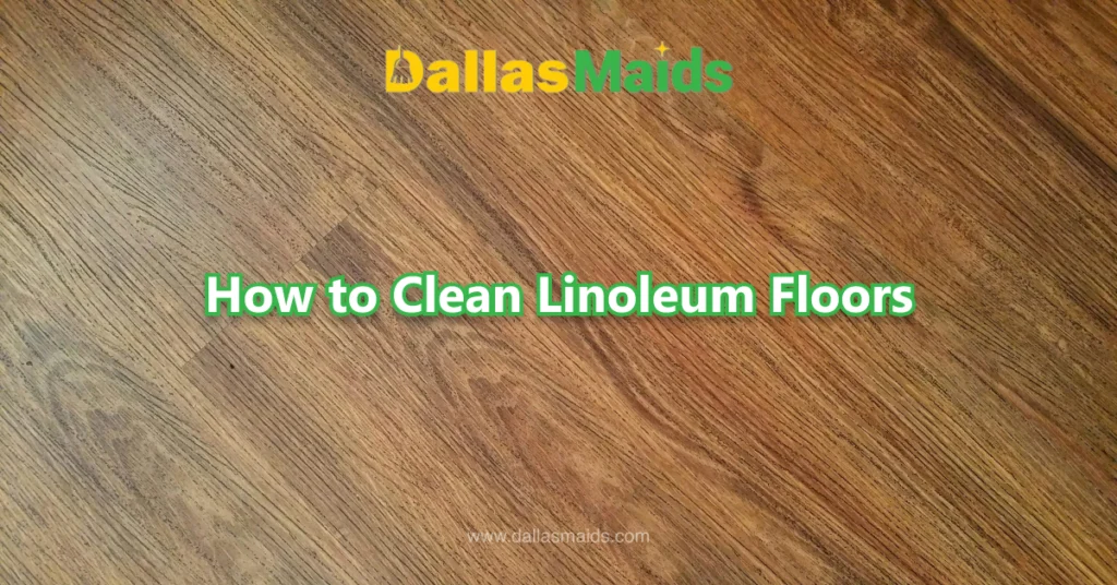 Dallas Maids - How to Clean Linoleum Floors