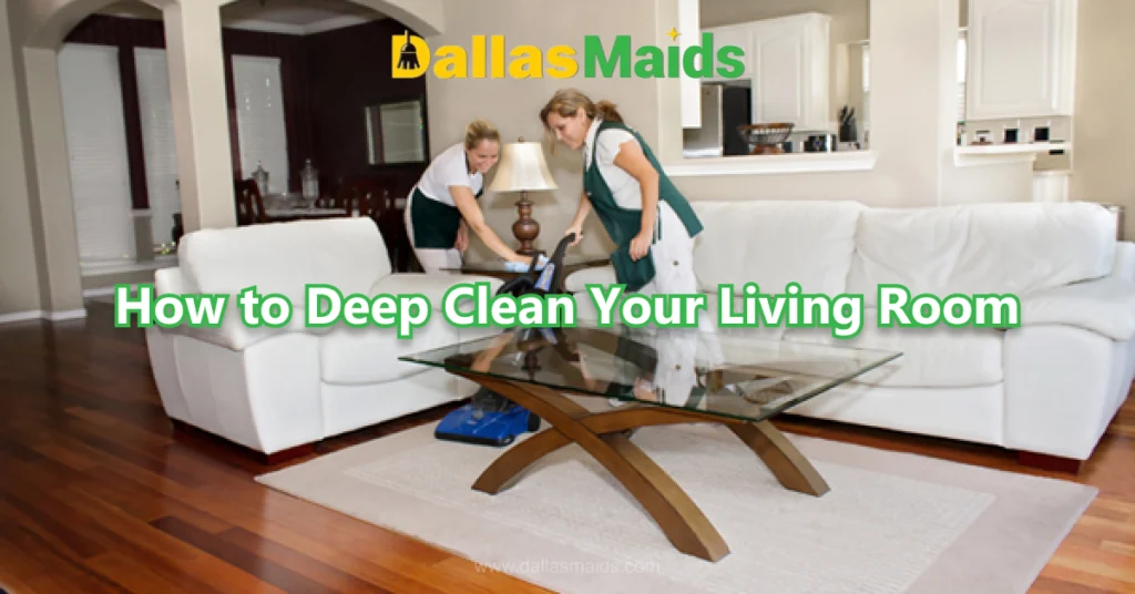 Dallas Maids - How to Deep Clean Your Living Room