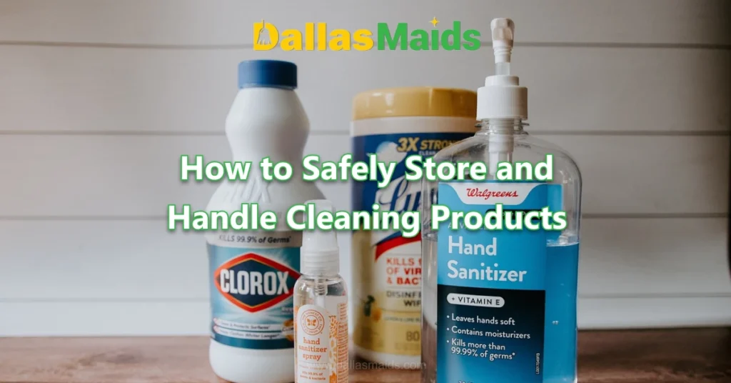 Dallas Maids - How to Safely Store and Handle Cleaning Products