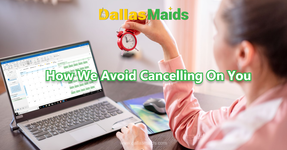 Dallas Maids - How We Avoid Cancelling On You