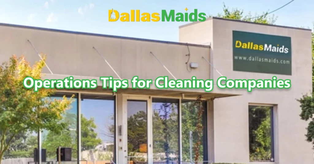 Dallas Maids - Operations Tips for Cleaning Companies