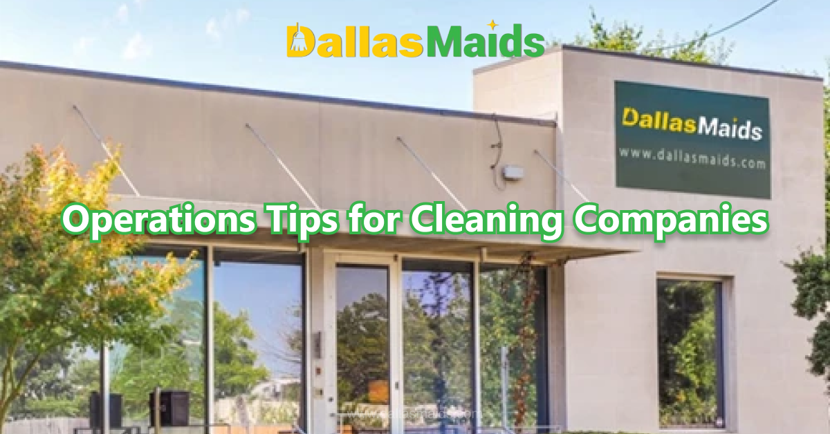 Dallas Maids - Operations Tips for Cleaning Companies