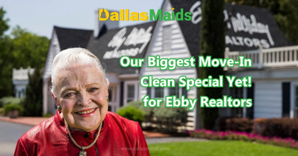Dallas Maids - Our Biggest Move-In Clean Special Yet! for Ebby Realtors