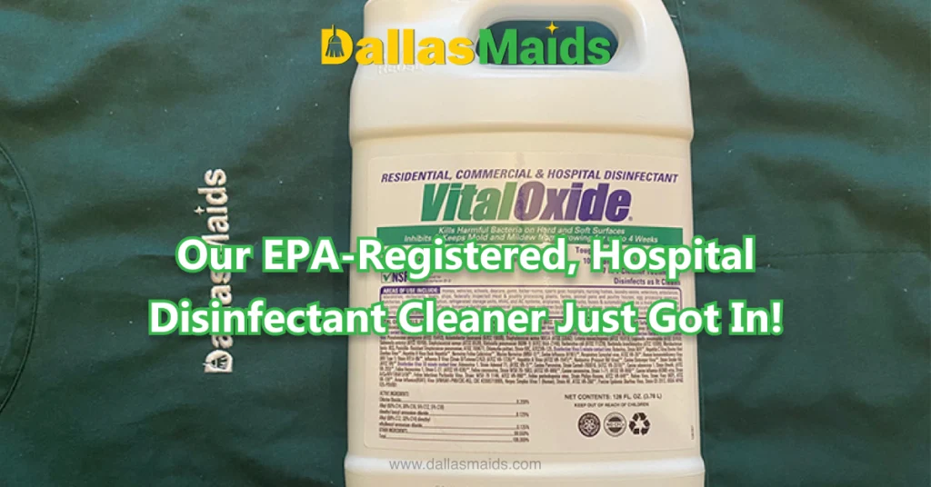 Dallas Maids - Our EPA-Registered, Hospital Disinfectant Cleaner Just Got In!