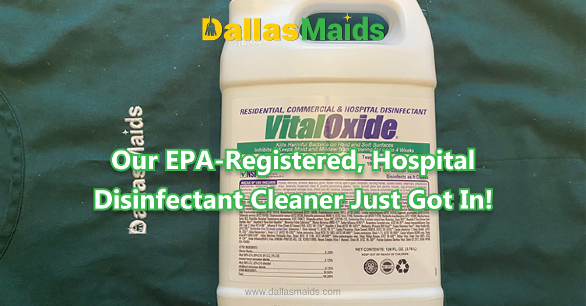 Dallas Maids - Our EPA-Registered, Hospital Disinfectant Cleaner Just Got In!