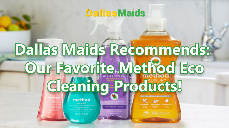 Dallas Maids Recommends Our Favorite Method Eco Cleaning Products! - Article Cover - Dallas Maids