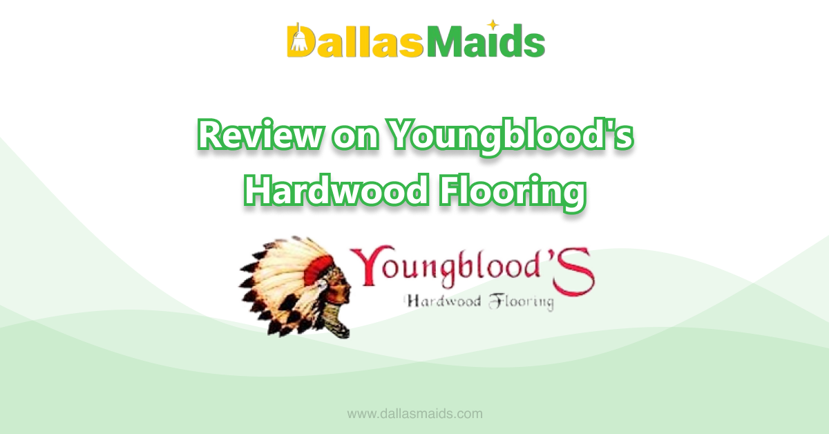 Dallas Maids - Review on Youngblood's Hardwood Flooring