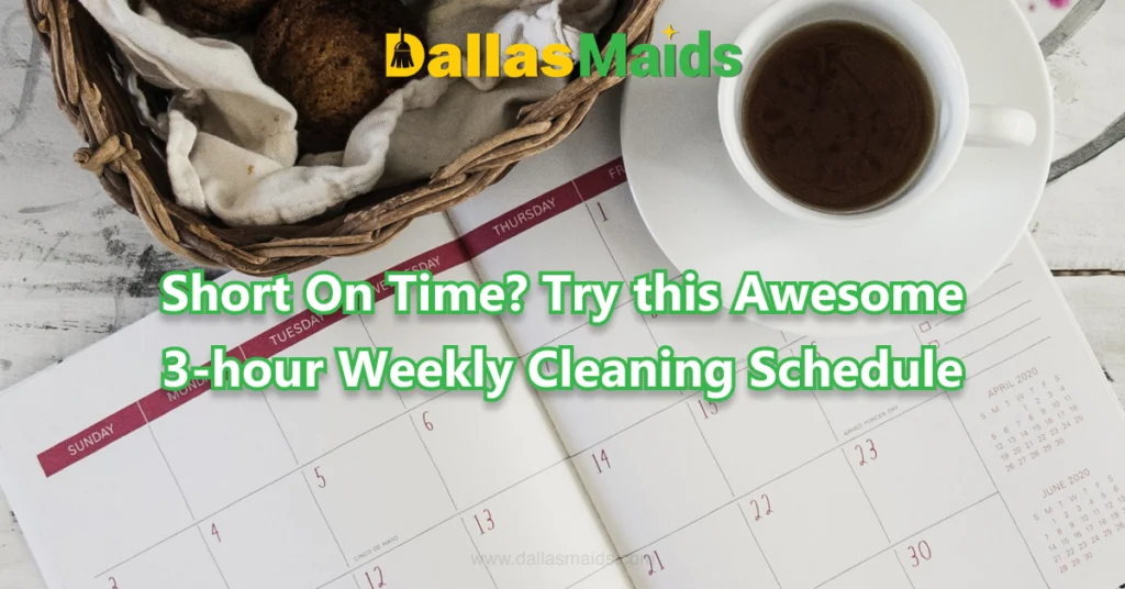 Dallas Maids - Short On Time? Try this Awesome 3-hour Weekly Cleaning Schedule