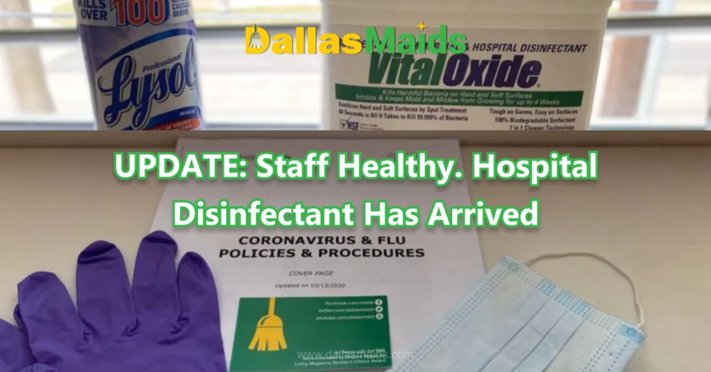 Dallas Maids - UPDATE: Staff Healthy. Hospital Disinfectant Has Arrived. Hospital Disinfectant Has Arrived