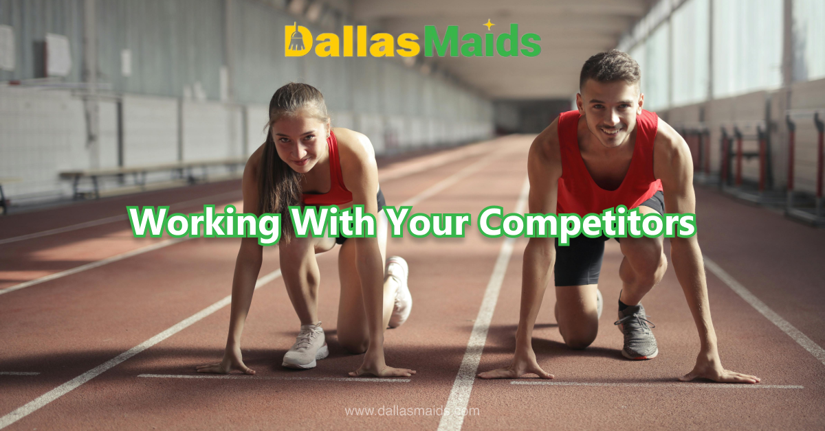 Dallas Maids - Working With Your Competitors